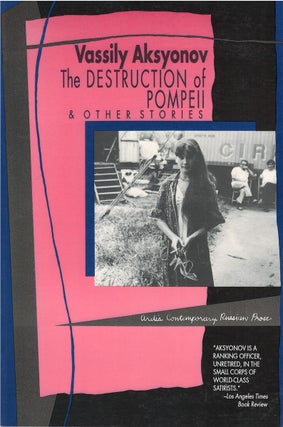 Item #050769 The Destruction of Pompeii and Other Stories. Vassily Aksyonov, Joel Wilkinson,...