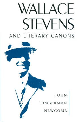 Item #050774 Wallace Stevens and Literary Canons. John Timberman Newcomb