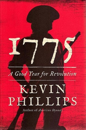 Item #050816 1775: A Good Year for Revolution. Kevin Phillips