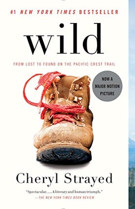 Item #050863 Wild: From Lost to Found on the Pacific Crest Trail. Cheryl Strayed
