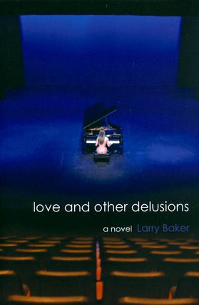 Item #050923 Love and Other Delusions. Larry Baker