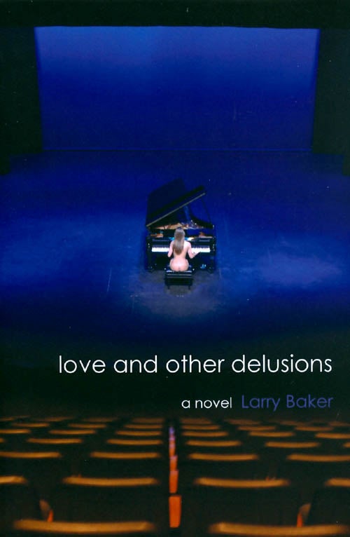 Item #050923 Love and Other Delusions. Larry Baker.