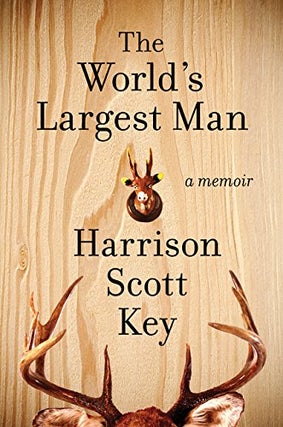 Item #050942 The World's Largest Man: A Memoir. Harrison Scott Key