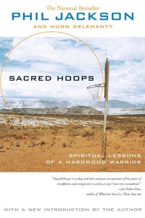 Item #051037 Sacred Hoops: Spiritual Lessons of a Hardwood Warrior. Phil Jackson, Hugh Delehanty