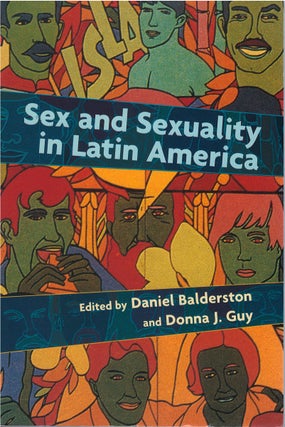 Item #051092 Sex and Sexuality in Latin America: An Interdisciplinary Reader. Daniel Balderston,...