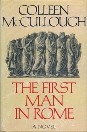 Item #051128 The First Man in Rome. Colleen McCullough