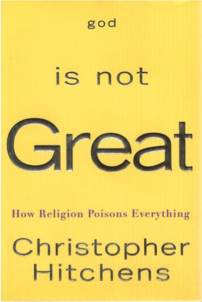 Item #051258 God Is Not Great: How Religion Poisons Everything. Christopher Hitchens