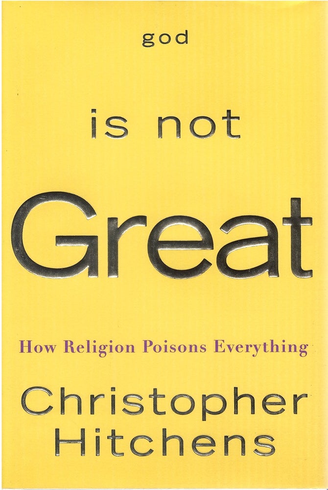 Item #051258 God Is Not Great: How Religion Poisons Everything. Christopher Hitchens.