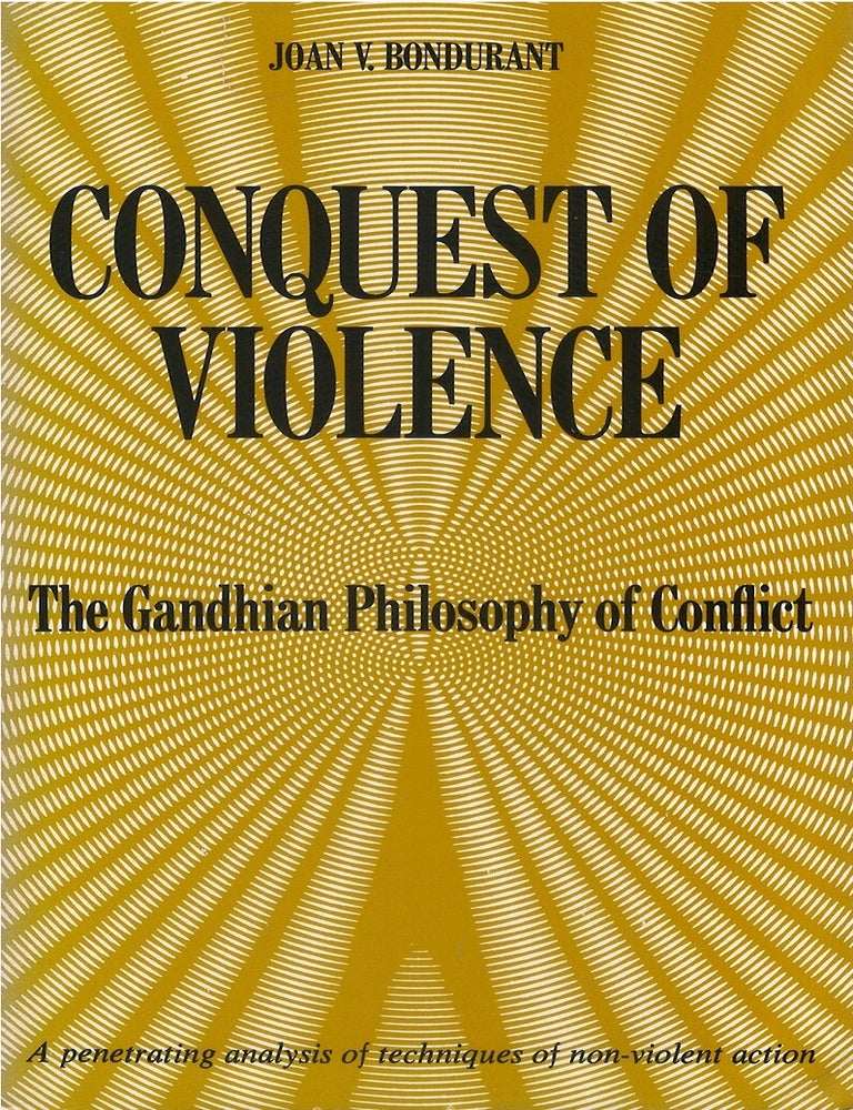Item #051267 Conquest of Violence: The Gandhian Philosophy of Conflict. Joan Valerie Bondurant.