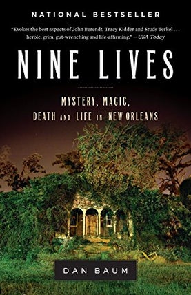 Item #051480 Nine Lives: Mystery, Magic, Death, and Life in New Orleans. Dan Baum