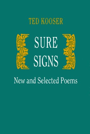 Item #051491 Sure Signs: New and Selected Poems. Ted Kooser