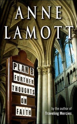 Item #051556 Plan B: Further Thoughts on Faith. Anne Lamott