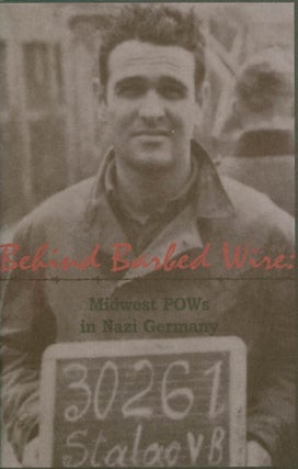 Item #051606 Behind Barbed Wire : Midwest POWs in Nazi Germany
