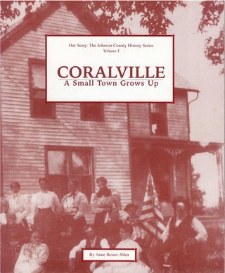 Item #051607 Coralville: A Small Town Grows Up. Anne Beiser Allen