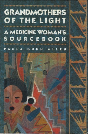 Item #051615 Grandmothers of the Light: A Medicine Woman's Sourcebook. Paula Gunn Allen
