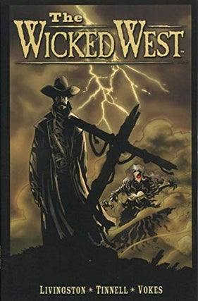 Item #051620 The Wicked West, Volume 1. Todd Livingston, Robert Tinnell, Neil Vokes, ill