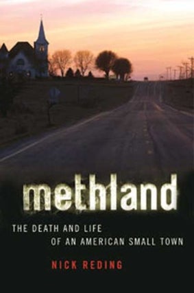 Item #051638 Methland: The Death and Life of an American Small Town. Nick Reding