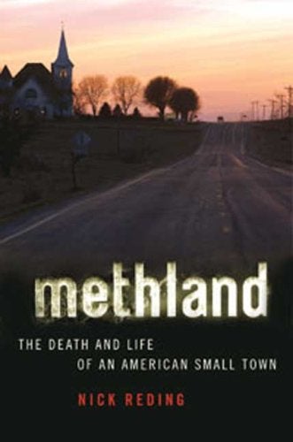 Item #051638 Methland: The Death and Life of an American Small Town. Nick Reding.