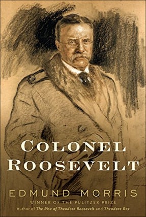 Item #051808 Colonel Roosevelt (Theodore Roosevelt). Edmund Morris