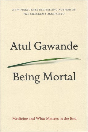 Item #051837 Being Mortal. Atul Gawande