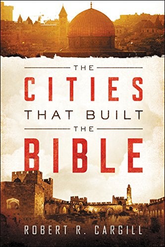 Item #051929 The Cities That Built the Bible. Robert R. Cargill.