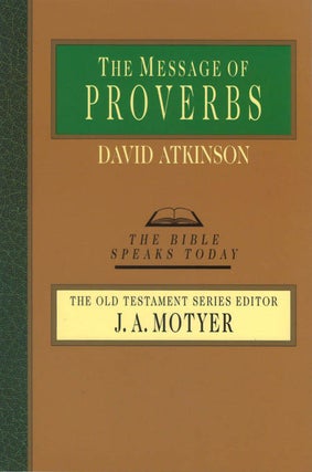 Item #051948 The Message of Proverbs. David Atkinson