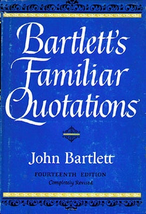 Item #052002 Bartlett's Familiar Quotations : A Collection of Passages, Phrases, and Proverbs...