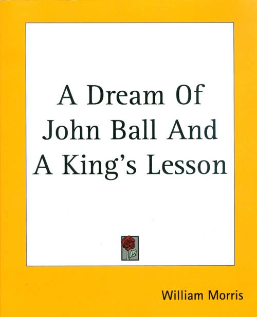 Item #052058 A Dream of John Ball and A King's Lesson. William Morris.