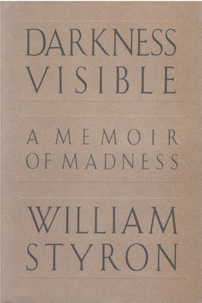 Item #052140 Darkness Visible: A Memoir of Madness. William Styron