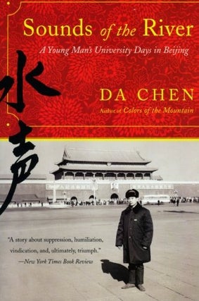 Item #052189 Sounds of the River: A Young Man's University Days in Beijing. Da Chen