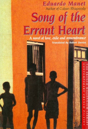 Item #052191 Song of the Errant Heart: A Novel of Love, Exile and Remembrance. Eduardo Manet,...