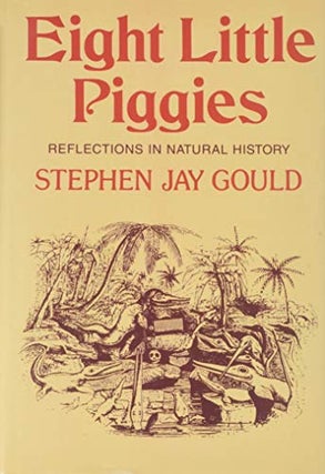 Item #052279 Eight Little Piggies: Reflections in Natural History. Stephen Jay Gould