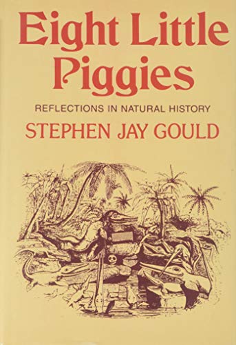 Item #052279 Eight Little Piggies: Reflections in Natural History. Stephen Jay Gould.
