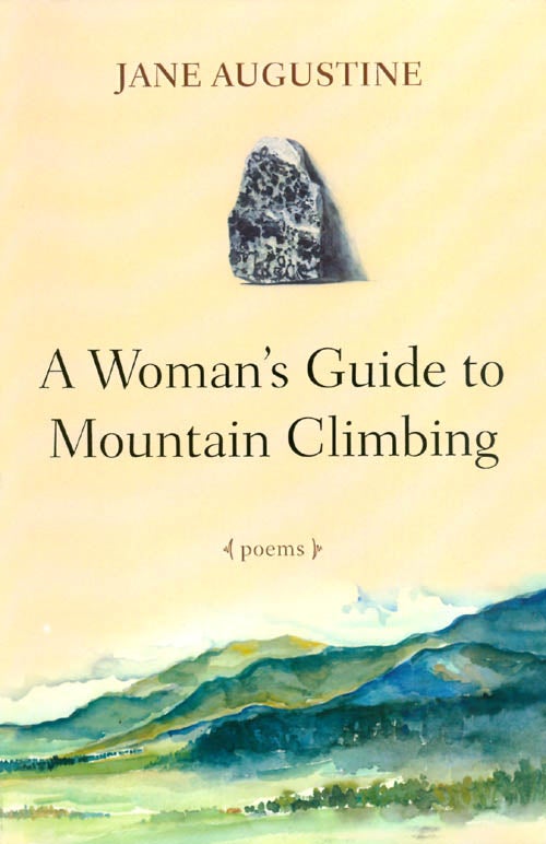 Item #052289 A Woman's Guide to Mountain Climbing: Poems. Jane Augustine.