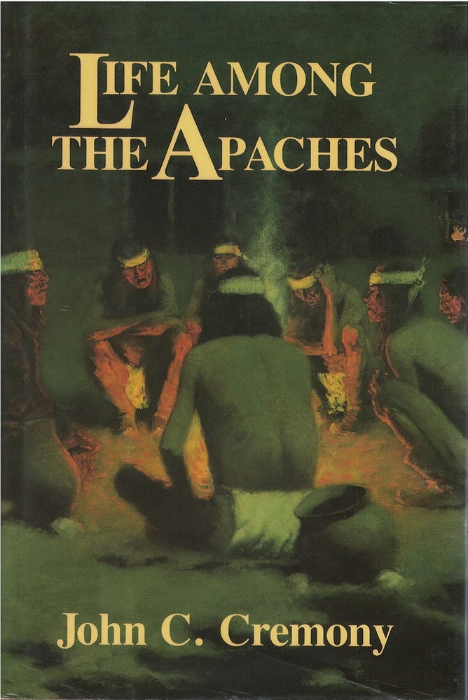 Item #052353 Life Among the Apaches. John C. Cremony.