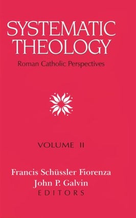 Item #052573 Systematic Theology: Roman Catholic Perspectives, Volume II. Francis Schüssler...