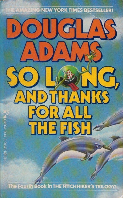 Item #052581 So Long, and Thanks for All The Fish. Douglas Adams.