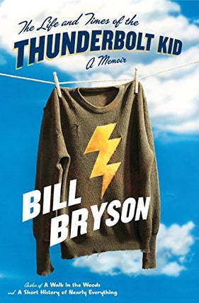 Item #052690 The Life and Times of the Thunderbolt Kid: A Memoir. Bill Bryson