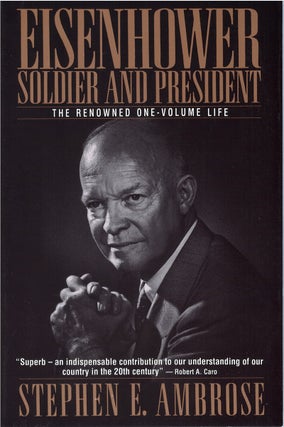 Item #052797 Eisenhower: Soldier and President (One-Volume Edition)). Stephen E. Ambrose