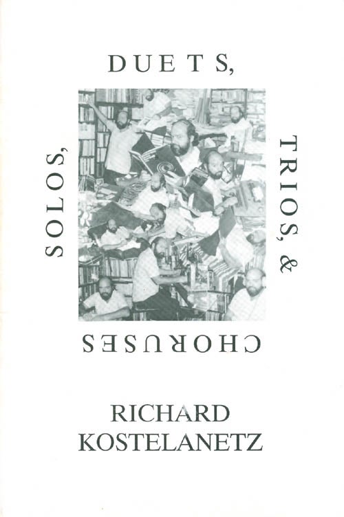Item #052810 Solos, Duets, Trios, & Choruses. Richard Kostelanetz.