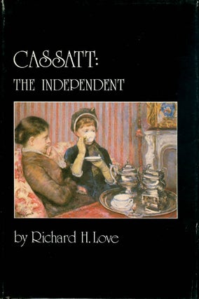 Item #052829 Cassatt: The Independent. Richard H. Love