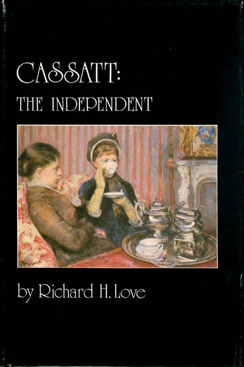 Item #052829 Cassatt: The Independent. Richard H. Love.