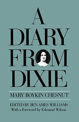 Item #052888 A Diary from Dixie. Mary Boykin Chesnut, Ben Ames Williams, Edmund Wilson