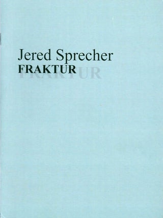 Item #052898 Jered Sprecher: Fraktur. Jered Sprecher, Douglas Degges, Scott Anderson, curator, essay