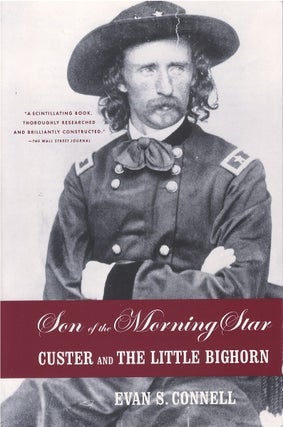 Item #053098 Son of the Morning Star: Custer and the Little Bighorn. Evan S. Connell
