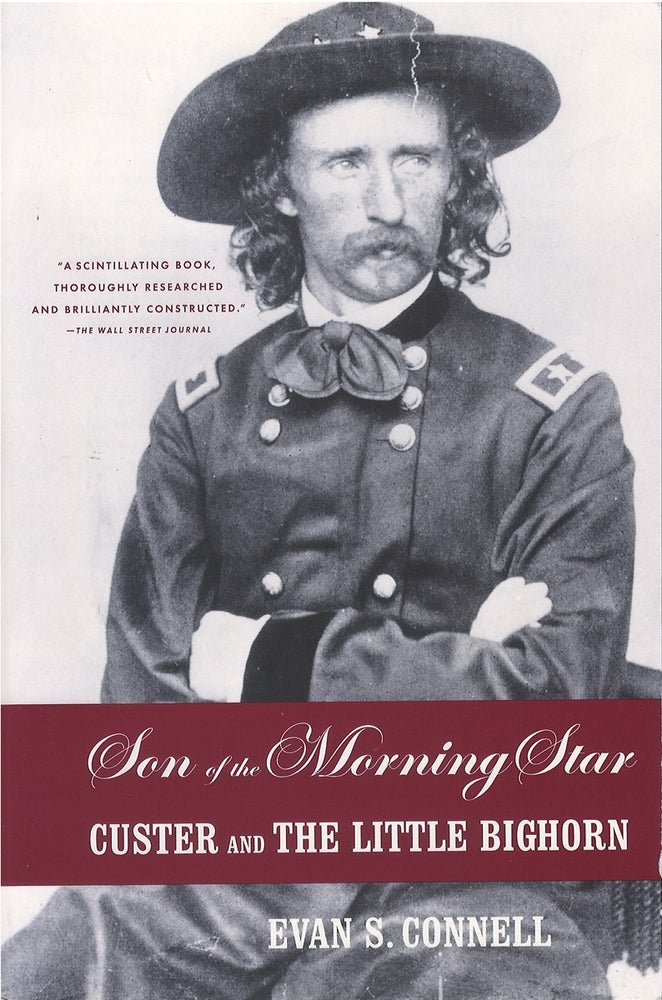 Item #053098 Son of the Morning Star: Custer and the Little Bighorn. Evan S. Connell.