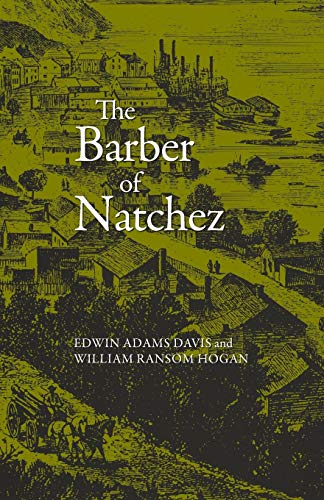 Item #053123 The Barber of Natchez. Edwin Adams Davis, William Ransom Hogan.
