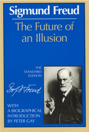 Item #053154 The Future of an Illusion. Sigmund Freud, James Strachey, Peter Gay, tr, intr