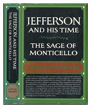 Item #053266 The Sage of Monticello (Jefferson and His Time, Vol. 6). Dumas Malone
