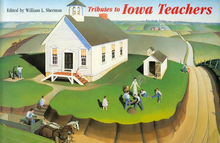 Item #053302 Tributes to Iowa Teachers. William L. Sherman.